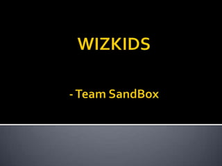 WIZKIDS- Team SandBox 