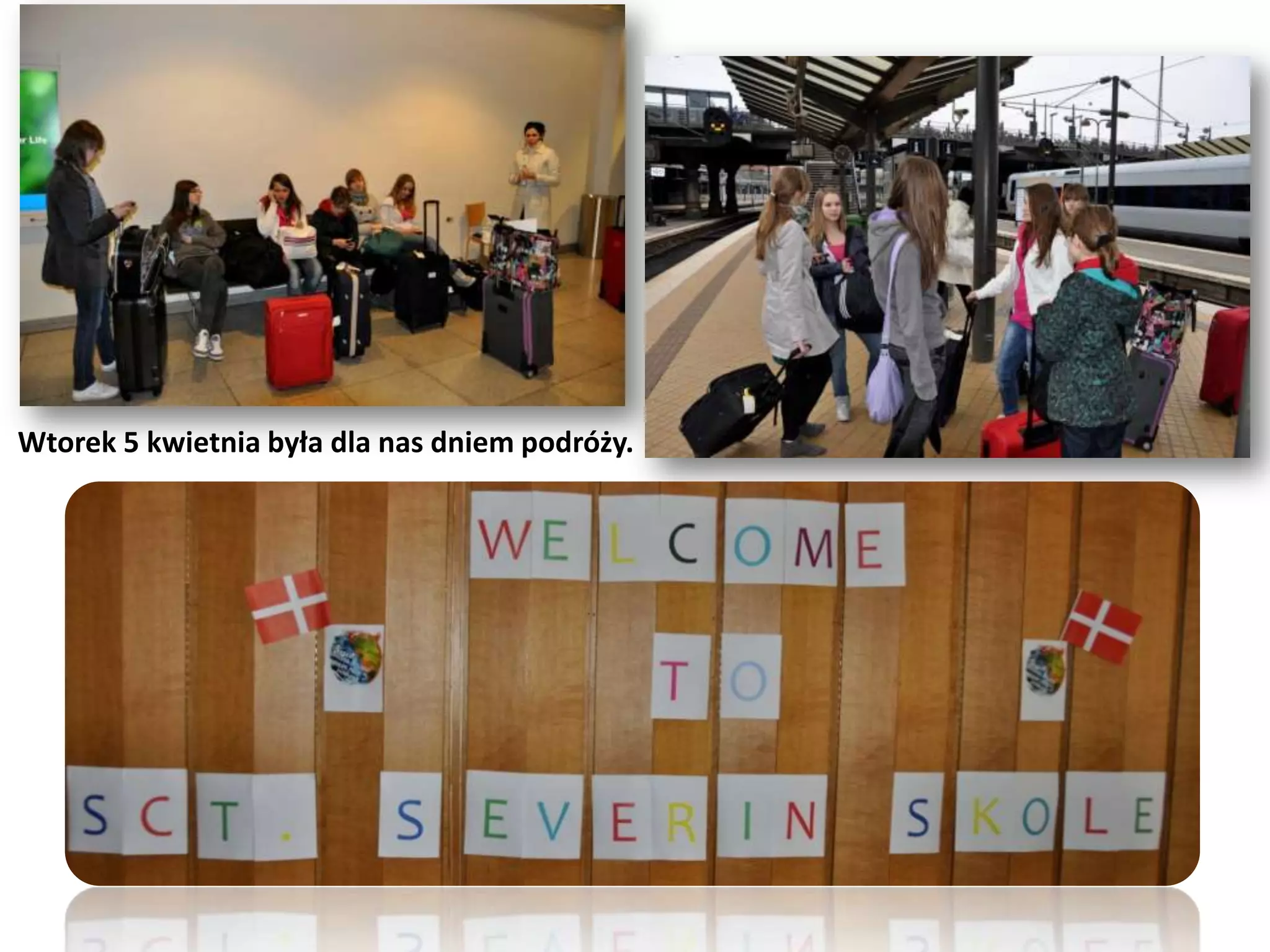 Wtorek 5 kwietnia była dla nas dniem podróży.
 