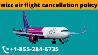 wizz air flight cancellation policy
+1-855-284-6735
 