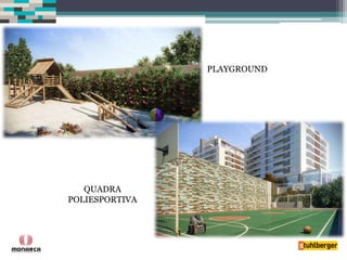 PLAYGROUND 
QUADRA POLIESPORTIVA 