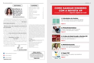 7
Você já deixou de alcançar algum objetivo pois usou como des-
culpaa“faltadesorte”?Jádissefrasescomo,“nãorecruteipoisnão
dousortequandoabordoalguém”?Casopositivo,hojechegoua
hora de repensar este discurso. Pois sim, até a própria sorte pos-
sui um significado que está mais em suas mãos do que imagina!
Sabia que a sorte é: ação e preparação se encontrando com
uma oportunidade? Vou dar um exemplo, de que vale ganhar
um carro se não souber como dirigi-lo? Nada. E não é culpa
do destino ou do carro, é algo que sim, depende de você. Por
isso, é essencial que faça um plano de ação e, mais do que isso,
tenha clareza do que você precisa ter e fazer para alcançá-lo.
Um primeiro passo é se perguntar, por que eu ainda não
consegui alcançar determinado objetivo? Anote o que você
precisa fazer, coisas práticas e com data. Exemplo: estou com
dificuldade para recrutar. O que fazer? Até o final do mês: um
treinamento no iTup e acompanhar um outro Consultor que
esteja se destacando. É isso, com praticidade: pense no tema,
trace um plano, busque crescer.
A Tupperware® é a oportunidade. E chegou a hora de fazer a
sua própria sorte. Você pode!
1. Calculadora de Ganhos
Que tal conferir quanto você pode ganhar
com os brindes do período? É imperdível!
Página 12
COMO GANHAR DINHEIRO
COM A REVISTA VP
O sucesso pode estar a algumas páginas de você!
7DICAS DA VP6 PALAVRA DA PRESIDENTE
EDITORIAL SUMÁRIO
#EuNãoDesistoNunca
Presente da Anfitriã - 3º Nível
Presente da Anfitriã - 4º Nível
Dicas da VP
Calculadora de Ganhos
Incentivo de Atividade
Tupper TOP
Integrando Novos Consultores
Nutrimetics
Incentivo de Indicação
Me Dei Um Aumento
2. #TodosPodemIndicar
Produtos importados: você só conquista
ao Indicar mais gente para o negócio.
Página 21
3. O clima de Natal invadiu a Revista VP!
Aproveite: Presentes da Anfitriã 3º e 4º níveis!
Arrase nas demonstrações! :)
Página 4
4. #MeDeiUmAumento
Olhe só o que a Janaína conquistou ao
se tornar uma Líder Empreendedora!
Página 26
5. Tupper TOP
Quanto maior o seu pedido, mais benefícios!
Venha ser TOP!
Página 8
2
4
7
8
10
14
16
18
19
26
Vitrine 11 - Aviso de
Lucratividade Diferenciada
Os produtos da Linha Gourmet (Fusion
Master System®) e a Lancheira Térmica têm
a lucratividade diferenciada de 15%. Confira
no Vitrine 11 mais informações sobre eles e
aproveite as oportunidades do período.
Tupperware.com.br
/TupperwareBrasilSoConsultores
/TupperwareBrasil
/TupperwareBrasil
Os produtos podem sofrer alterações de cores, de acordo
com o processo gráfico. Os itens de ambientação utilizados
nesta revista não acompanham os produtos. A capacidade de
todos os produtos pode variar de acordo com o tipo de ali-
mento e/ou ingrediente armazenado ou contido, pois a den-
sidade varia de um ingrediente para outro. Contudo, todas as
medidas volumétricas foram definidas considerando a água
como parâmetro universal para referência de sua capacida-
de. Os produtos Tupperware têm garantia de 10 anos contra
qualquer defeito de fabricação (essa garantia de 10 anos dos
produtos Tupperware não se aplica aos produtos cosméticos
da marca Nutrimetics) e um serviço especial para reposição
de acessórios, tais como tampas, alças e grades, conforme
disponibilidade de estoque no momento da solicitação. Os di-
reitos de publicação desta edição e de qualquer outra marca
registrada nela utilizada são de propriedade da Dart do Brasil
Ind. e Com. Ltda. Nenhuma parte desta publicação poderá ser
reproduzida, arquivada ou transmitida de nenhuma forma e
por nenhum meio sem permissão expressa e por escrito da
detentora dos direitos.
EXPEDIENTE
Revista VP Tupperware é uma publicação da Dart do Brasil.
Tiragem: 330.000 exemplares / Distribuição interna.
Venda proibida.
Gerente de Comunicação e Marca: Roberta Naddeo
Supervisora de Comunicação: Fernanda Jesus
Editorial: João Bonazzi e Carolina Ereno
Gerente de Incentivos: Luiz Rocha
Projeto Gráfico: Quatria Comunicação
Revisão: Shirley Sodré
Fotos: Marco Pinto
Impressão e Acabamento: Abril Print
Paola Kiwi Levenstein
Presidente Tupperware Brands Brasil
Conhece o
verdadeiro
significado
de sorte?
 