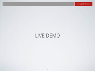 LIVE DEMO




    34
 