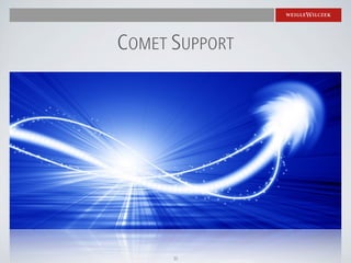 COMET SUPPORT




      35
 
