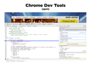 Chrome Dev Tools
      (again)
 