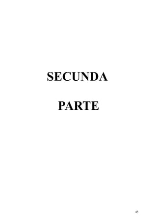 SECUNDA 
PARTE 
45 
 