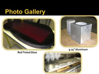 RedTinted Glass
9.25” Aluminum
 