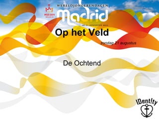 Op het Veld De Ochtend zondag 21 augustus 