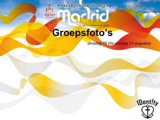 Groepsfoto’s dinsdag 16 t/m zondag 21 augustus 