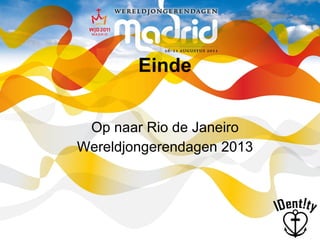 Einde Op naar Rio de Janeiro Wereldjongerendagen 2013 