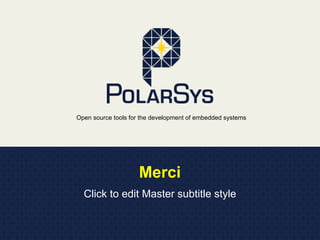 Open source tools for the development of embedded systems
Merci	
  
Click to edit Master subtitle style
 