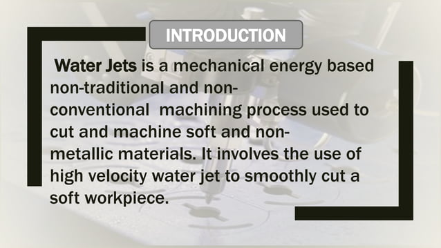 Water jet machining and Abrasive water jet machining | PPT