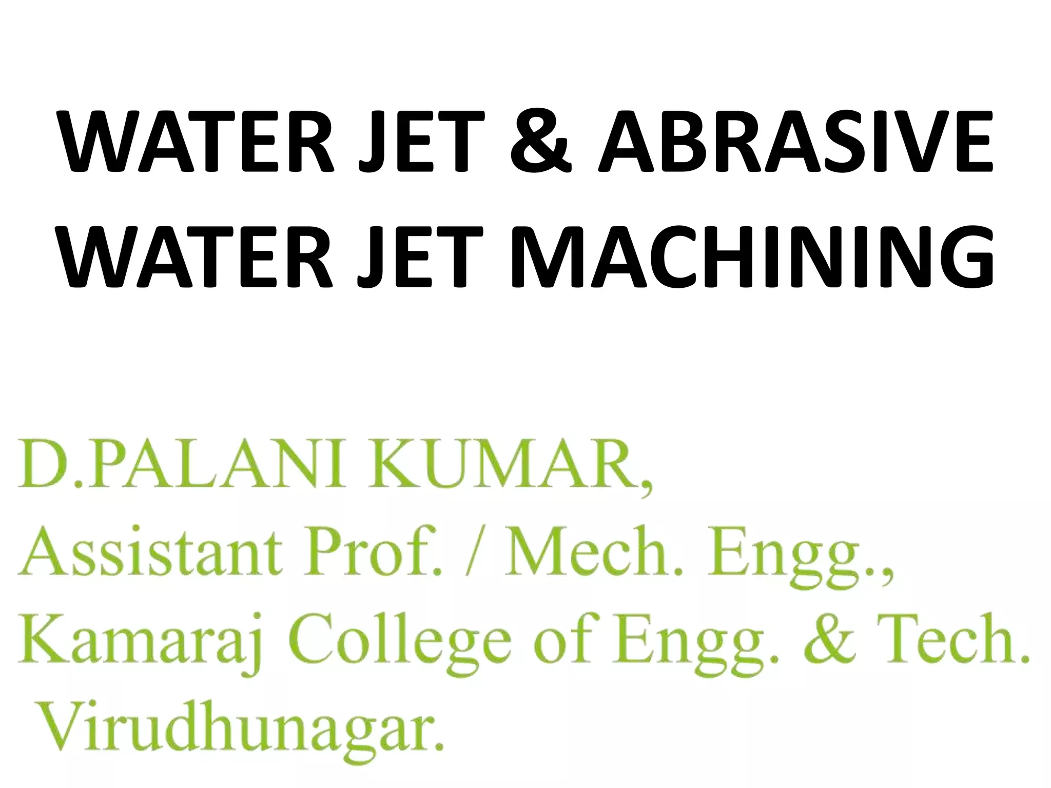 Water Jet & Abrasive Water Jet Machining PPT
