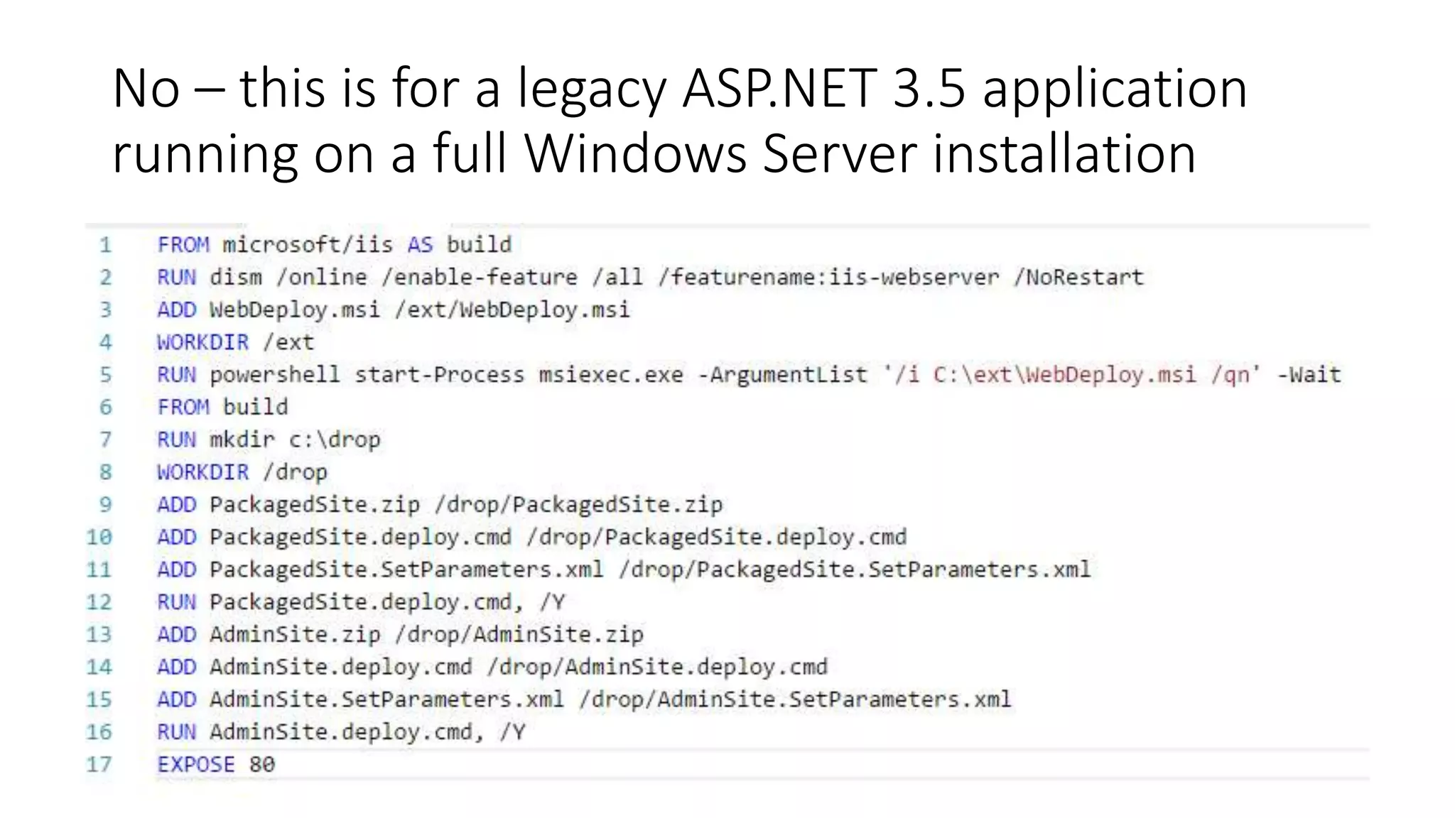 No – this is for a legacy ASP.NET 3.5 application
running on a full Windows Server installation
 
