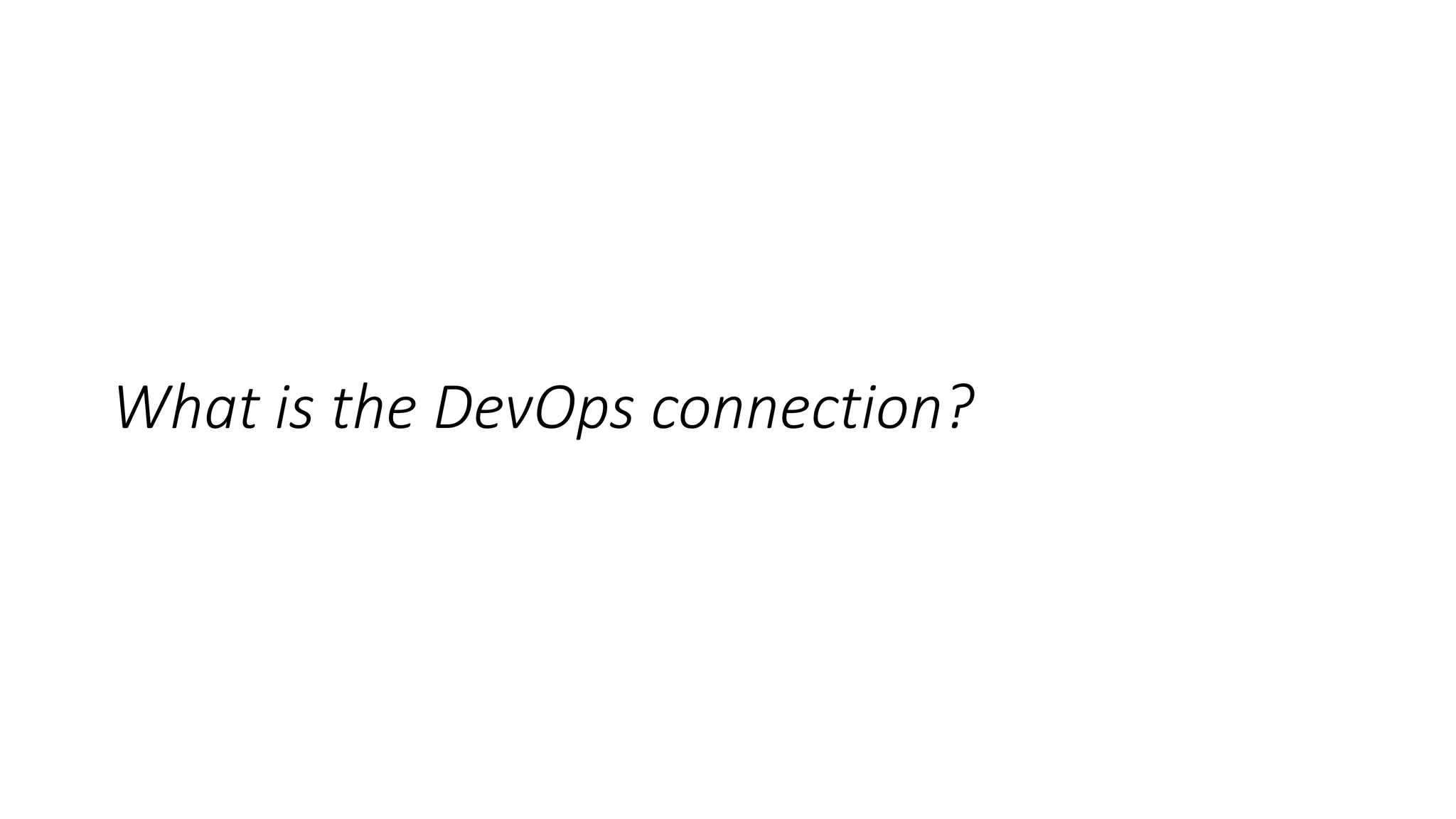 What is the DevOps connection?
 