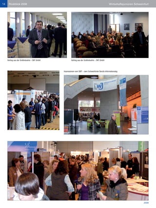 14    Rückblick 2008                                                                                  Wirtschaftsjunioren Schweinfurt




     Vortrag aus der Großindustrie – SKF GmbH           Vortrag aus der Großindustrie – SKF GmbH




                                                Impressionen vom SBIT – dem Schweinfurter Berufs-Informationstag




                                                                                                                                 2009
 