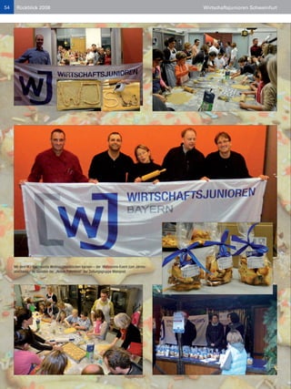 54    Rückblick 2008                                                                     Wirtschaftsjunioren Schweinfurt




     Mit dem WJ-Nachwuchs Weihnachtsplätzchen backen – der Wahnsinns-Event zum Jahres-
     abschluss – zu Gunsten der „Aktion Patenkind“ der Zeitungsgruppe Mainpost
 