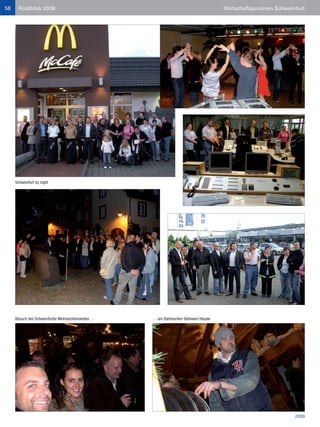 58    Rückblick 2008                                                                 Wirtschaftsjunioren Schweinfurt




     Schweinfurt by night




     Besuch des Schweinfurter Weihnachtsmarktes …   … am Dahmschen Glühwein Häusle




                                                                                                                2009
 