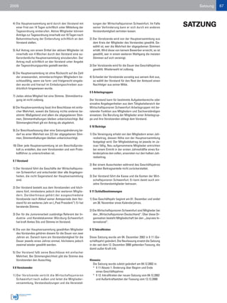 2009                                                                                                                            Satzung   67



 4) Die Hauptversammlung wird durch den Vorstand mit
    einer Frist von 14 Tagen schriftlich unter Mitteilung der
                                                                  tungen der Wirtschaftsjunioren Schweinfurt. Im Falle
                                                                  seiner Verhinderung kann er sich durch ein anderes
                                                                                                                             SATZUNG
    Tagesordnung einberufen. Aktive Mitglieder können             Vorstandsmitglied vertreten lassen.
    Anträge zur Tagesordnung innerhalb von 10 Tagen nach
    Bekanntmachung der Einberufung schriftlich an den           2) Der Vorsitzende wird von der Hauptversammlung aus
    Vorstand stellen.                                              dem Kreis der Mitglieder des Vorstandes gewählt. Ge-
                                                                   wählt ist, wer die Mehrheit der abgegebenen Stimmen
 5) Auf Antrag von einem Drittel der aktiven Mitglieder ist        erhält. Wird diese von keinem Bewerber erreicht, so ist
    innerhalb von 4 Wochen durch den Vorstand eine au-             gewählt, wer in einem weiteren Wahlgang die meisten
    ßerordentliche Hauptversammlung einzuberufen. Der              Stimmen auf sich vereinigt.
    Antrag muß schriftlich an den Vorstand unter Angabe
    der Tagesordnungspunkte gestellt werden.                    3) Der Vorsitzende wird für die Dauer des Geschäftsjahres
                                                                   gewählt. Wiederwahl ist zulässig.
 6) Die Hauptversammlung ist ohne Rücksicht auf die Zahl
    der anwesenden, stimmberechtigten Mitgliedern be-           4) Scheidet der Vorsitzende vorzeitig aus seinem Amt aus,
    schlussfähig, wenn sie form- und fristgerecht eingela-         so wählt der Vorstand für den Rest der Amtszeit einen
    den wurde und hierauf im Einladungsschreiben aus-              Nachfolger aus seiner Mitte.
    drücklich hingewiesen wurde.
                                                                § 9 Arbeitsgruppen
 7) Jedes aktive Mitglied hat eine Stimme. Stimmübertra-
    gung ist nicht zulässig.                                    Der Vorstand kann für bestimmte Aufgabenbereiche oder
                                                                einzelne Angelegenheiten aus dem Tätigkeitsbereich der
 8) Die Hauptversammlung fasst ihre Beschlüsse mit einfa-       Wirtschaftsjunioren Schweinfurt Arbeitsgruppen mit be-
    cher Mehrheit, soweit die Satzung nichts anderes be-        ratender Funktion aus Mitgliedern und Sachverständigen
    stimmt. Maßgebend sind allein die abgegebenen Stim-         einsetzen. Die Berufung der Mitglieder einer Arbeitsgrup-
    men, Stimmenthaltungen bleiben unberücksichtigt. Bei        pe und ihre Vorsitzenden obliegt dem Vorstand.
    Stimmengleichheit gilt ein Antrag als abgelehnt.
                                                                § 10 Beiträge
 9) Zur Beschlussfassung über eine Satzungsänderung be-
    darf es einer Mehrheit von 2/3 der abgegebenen Stim-        1) Die Vereinigung erhebt von den Mitgliedern einen Jah-
    men, Stimmenthaltungen bleiben unberücksichtigt.               resbeitrag, dessen Höhe von der Hauptversammlung
                                                                   festgelegt wird. Der Mitgliedsbetrag ist jeweils im Ja-
 10) Über jede Hauptversammlung ist ein Beschlußproto-             nuar fällig. Neu aufgenommene Mitglieder entrichten
    koll zu erstellen, das vom Vorsitzenden und vom Proto-         bei einem Eintritt in der ersten Jahreshälfte eines Ka-
    kollführer zu unterschreiben ist.                              lenderjahres den vollen, ansonsten nur den halben Jah-
                                                                   resbeitrag.
 § 7 Vorstand
                                                                2) Bei einem Ausscheiden während des Geschäftsjahres
 1) Der Vorstand führt die Geschäfte der Wirtschaftsjunio-         werden Beitragsanteile nicht zurückerstattet.
    ren Schweinfurt und entscheidet über alle Angelegen-
    heiten, die nicht Gegenstand der Hauptversammlung           3) Der Vorstand führt die Kasse und die Konten der Wirt-
    sind.                                                          schaftsjunioren Schweinfurt. Er kann damit auch ein-
                                                                   zelne Vorstandsmitglieder betrauen.
 2) Der Vorstand besteht aus dem Vorsitzenden und höch-
    stens fünf, mindestens jedoch drei weiteren Mitglie-        § 11 Schlußbestimmungen
    dern. Darüberhinaus gehört der ausgeschiedene
    Vorsitzende nach Ablauf seiner Amtsperiode dem Vor-         1) Das Geschäftsjahr beginnt am 01. Dezember und endet
    stand für ein weiteres Jahr an („Past President“). Er hat      am 30. November eines Kalenderjahres.
    beratende Stimme.
                                                                2) Die Wirtschaftsjunioren Schweinfurt sind Mitglieder bei
 3) Der für die Juniorenarbeit zuständige Referent der In-         den „Wirtschaftsjunioren Deutschland“. Über diese Or-
    dustrie- und Handelskammer Würzburg-Schweinfurt                ganisation besteht Mitgliedschaft bei den „Jaycees In-
    hat kraft Amtes Sitz und Stimme im Vorstand.                   ternational“.

 4) Die von der Hauptversammlung gewählten Mitglieder           § 12 Inkrafttreten
    des Vorstandes gehören diesem für die Dauer von zwei
    Jahren an. Danach kann ein Vorstandsmitglied für die        Diese Satzung wurde am 04. Dezember 2002 in § 11 (Ge-
    Dauer jeweils eines Jahres einmal, höchstens jedoch         schäftsjahr) geändert. Die Neufassung ersetzt die Satzung
    zweimal wieder gewählt werden.                              in der seit dem 12. Dezember 2000 geltenden Fassung, die
                                                                damit außer Kraft tritt.
 5) Der Vorstand faßt seine Beschlüsse mit einfacher
    Mehrheit. Bei Stimmengleichheit gibt die Stimme des
    Vorsitzenden den Ausschlag.                                 Hinweis:
                                                                  Die Satzung wurde zuletzt geändert am 04.12.2002 in:
 § 8 Vorsitzender                                                 * § 11 Absatz 1: Änderung über Beginn und Ende
                                                                    eines Geschäftsjahres
 1) Der Vorsitzende vertritt die Wirtschaftsjunioren              * § 12: Inkrafttreten der neuen Satzung vom 04.12.2002
    Schweinfurt nach außen und leitet die Mitglieder -              und Außerkraftsetzten der Fassung vom 12.12.2000
    versammlung, Vorstandssitzungen und die Veranstal-
 