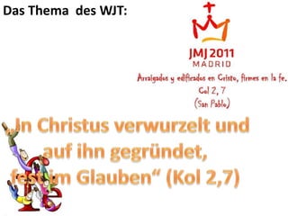Das Thema des WJT:
 