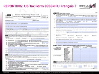REPORTING: US Tax Form 8938=IFU Français ?




27/03/2013   Groupe NOVENCIA - 25 Rue de Maubeuge 75009 PARIS - Tél. : 01 44 63 53 13 - Fax : 01 44 63 53 14 - www.novencia.com - contact@novencia.com   7
 