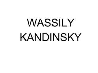 WASSILY KANDINSKY 