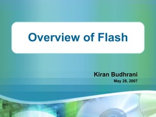 Overview of Flash Kiran Budhrani May 28, 2007 