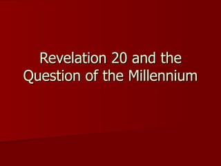 Revelation 20 and the Question of the Millennium 