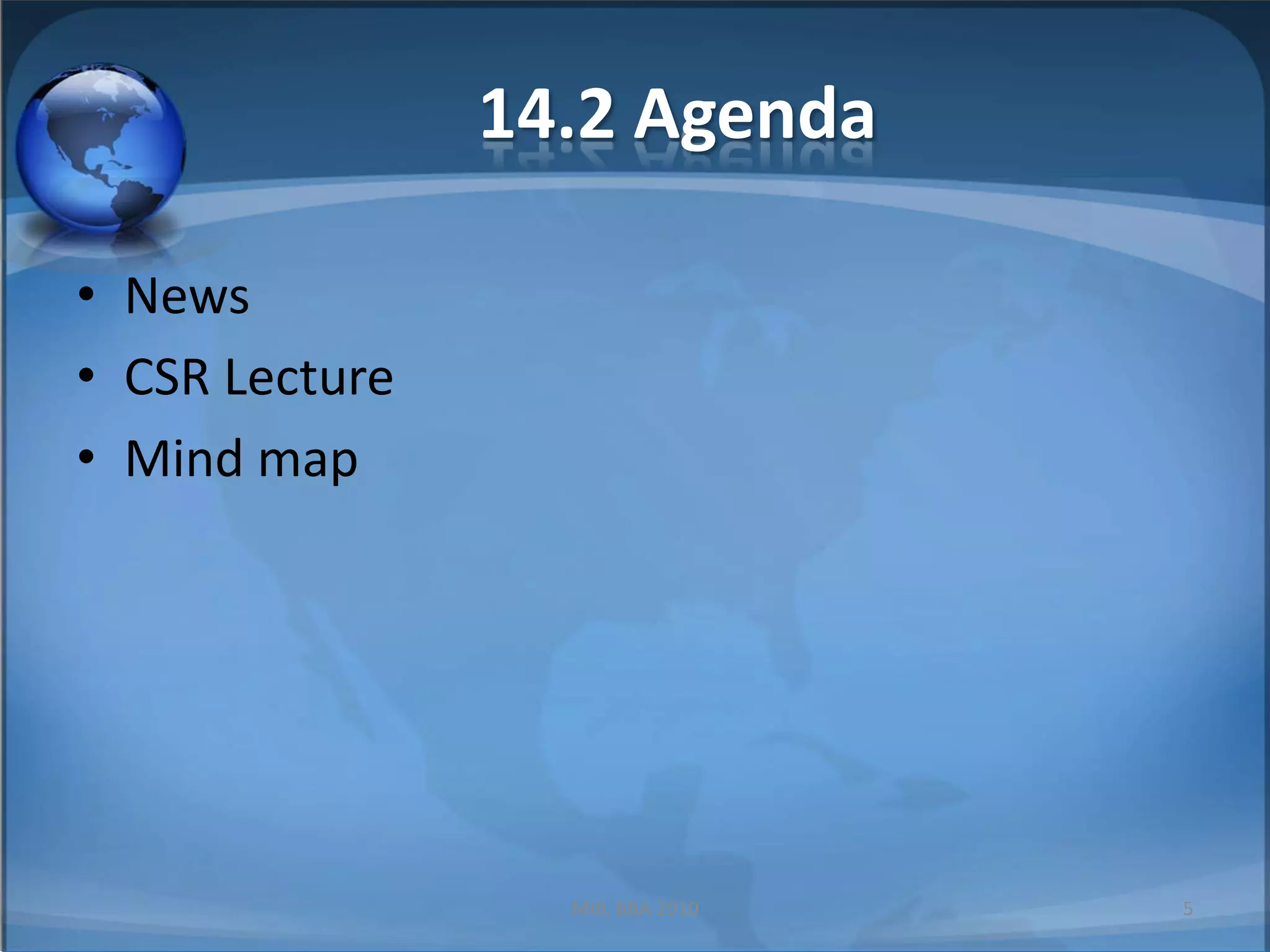 14.2 AgendaNewsCSR LectureMind mapMIB, BBA 20105