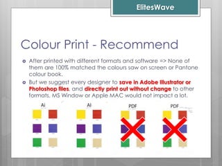 ElitesWave
Colour Print - Recommend
 After printed with different formats and software => None of
them are 100% matched t...