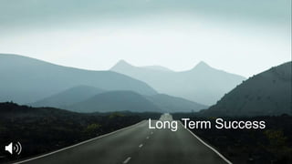 Long Term Success
 
