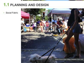 Kelvin Grove Urban Village, Brisbane, QLD, AUS
1.1 PLANNING AND DESIGN
▸ Social Fabric
 
