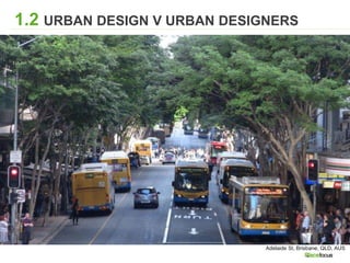 1.2 URBAN DESIGN V URBAN DESIGNERS
Adelaide St, Brisbane, QLD, AUS
 
