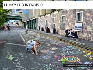 LUCKY IT’S INTRINSIC
Urbne Festival, Brisbane City, QLD, AUS
 