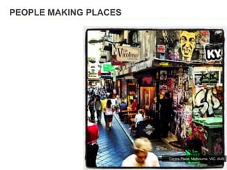 PEOPLE MAKING PLACES
Centre Place, Melbourne, VIC, AUS
 