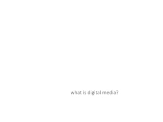 what is digital media?
 