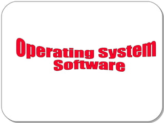Operating System Software 