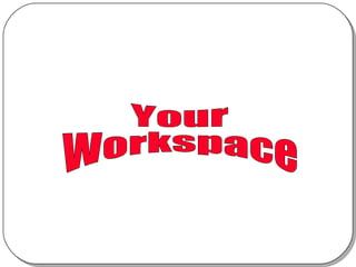 Your Workspace 