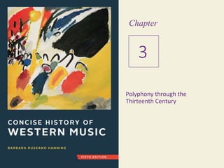 Polyphony through the
Thirteenth Century
3
Chapter
 
