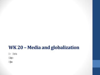 WK 20 – Media and globalization
Dr. Carolina Matos
Government Department
University of Essex
 