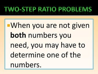 When you are not given
both numbers you
need, you may have to
determine one of the
numbers.
 