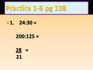  1.    24:30 =

       200:125 =

       28 =
       21
 