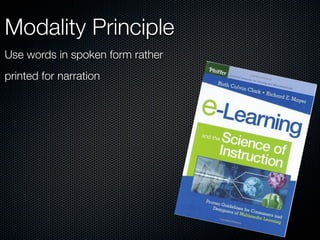 Modality Principle
Use words in spoken form rather
printed for narration
 