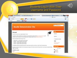 Students Log In With Their
Username and Password
 