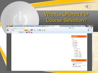 What is Offered Per
Course Selection?
 