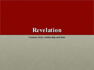 Revelation Content, Style, Authorship and Date 
