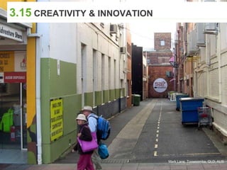 3.15 CREATIVITY & INNOVATION
Mark Lane, Toowoomba, QLD, AUS
 
