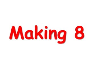Making 8 
