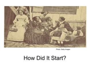 Photo: Getty Images
How Did It Start?
 