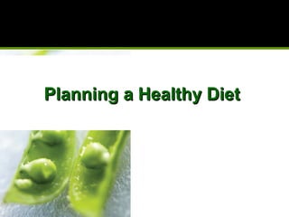 Planning a Healthy DietPlanning a Healthy Diet
 
