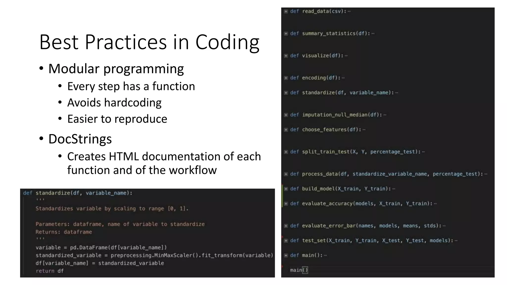 Best Practices in Coding
• Modular programming
• Every step has a function
• Avoids hardcoding
• Easier to reproduce
• DocStrings
• Creates HTML documentation of each
function and of the workflow
 
